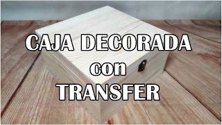 CAJA de MADERA decorada con TRANSFER