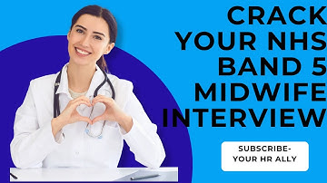 NHS BAND 5 VRAGEN EN ANTWOORDEN VOOR HET VERLOSKUNDIGE INTERVIEW - HOE JE EEN SLAAG KRIJGT VOOR J...
