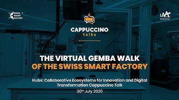 Virtual Gemba Walk through the Swiss Smart Factory (LAA Cappuccino Talks)