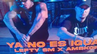 Ya no es igual LEFTY SM X AMBKOF 