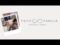 Faith and familia episode three