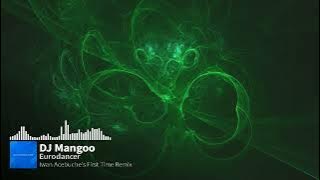 DJ Mangoo - Eurodancer (Iwan Acebuche's First Time Remix)