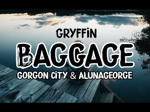 Gryffin - Baggage (Lyrics) feat. Gorgon City, AlunaGeorge