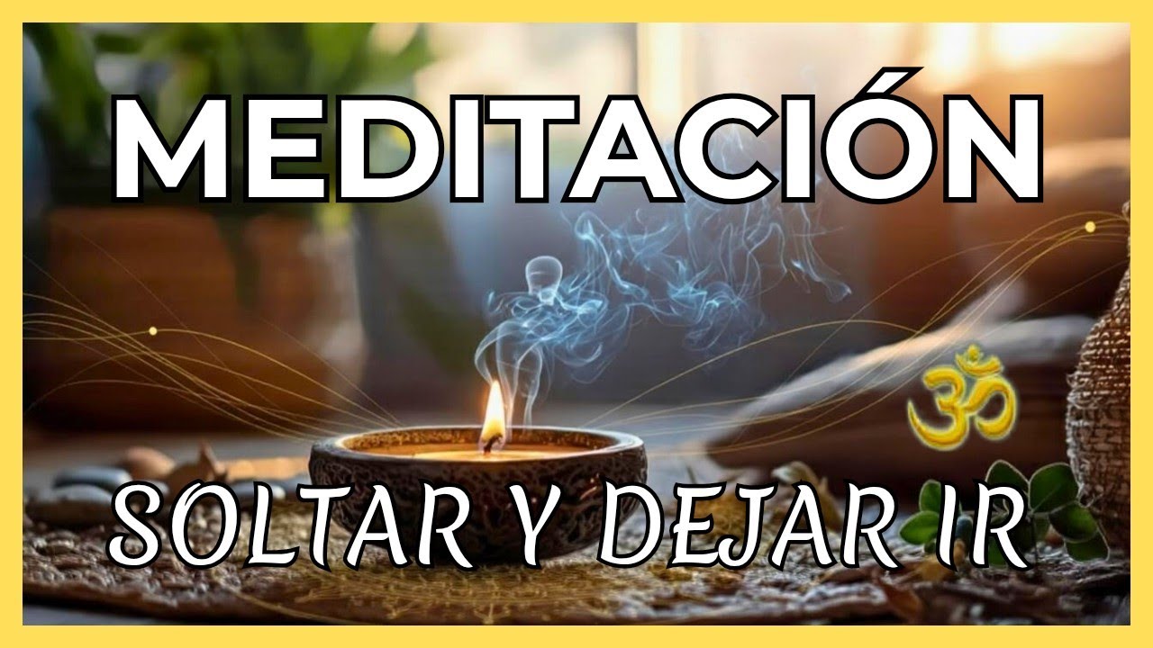 Meditación Guiada para Soltar y Dejar Ir en 35 minutos| Paz Interior y ...