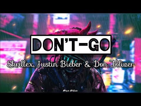 Skrillex, Justin Bieber & Don Toliver - Don't Go (LYRICS)