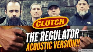 The Regulator - Clutch \/ Acoustic Guitar