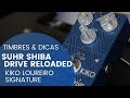 SUHR SHIBA DRIVE RELOADED KIKO LOUREIRO SIGNATURE TIMBRES & DICAS