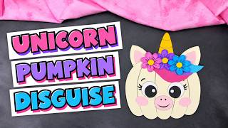 Unicorn Pumpkin Disguise Craft