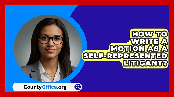 How To Write A Motion As A Self-Represented Litigant? - CountyOffice.org