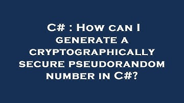C# : How can I generate a cryptographically secure pseudorandom number in C#?