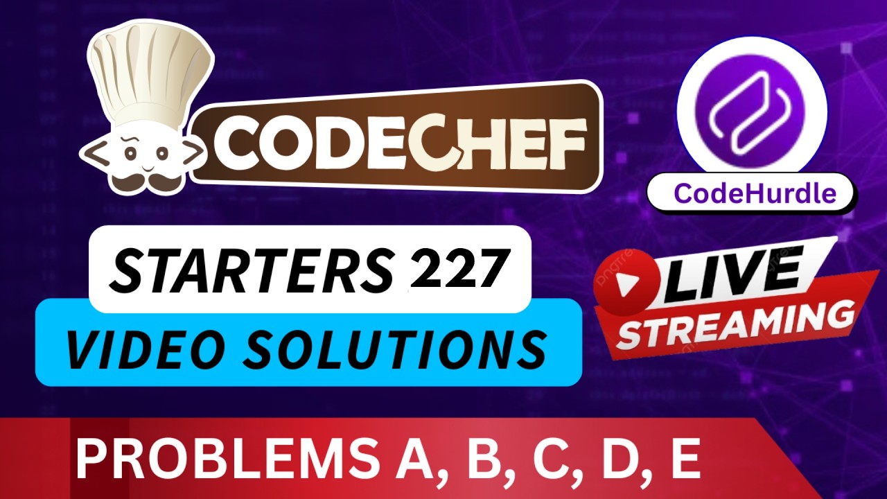 CodeChef Starters 227 | Div 2  Video Solutions - A to E | By | CodeHurdle