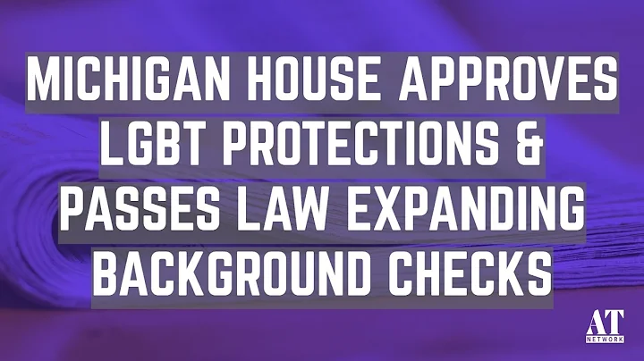 Michigan House Approves LGBT Protections & Passes Law Expanding Background Checks