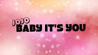 JoJo - Baby It's You | Lyrics