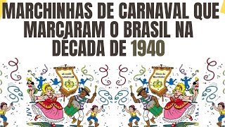 As Marchinhas De Carnaval Que Marcaram O Brasil  Especial Dcada De 1940 