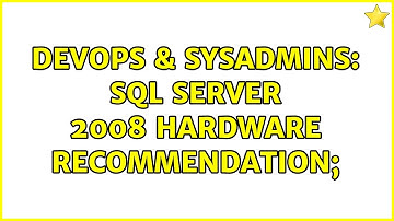 DevOps & SysAdmins: SQL Server 2008 Hardware Recommendation; (2 Solutions!!)