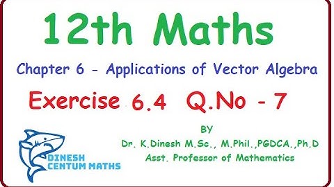 Tamilnadu New syllabus Class 12 Maths | Exercise 6.4 , Q.No 7 | Applications of Vector Algebra