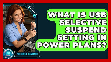 What Is USB Selective Suspend Setting In Power Plans? - Your Computer Companion