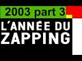 Lanne du zapping 2003 partie 3