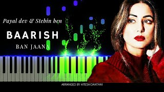 Baarish Ban Jaana - Piano Cover | Payal Dev & Stebin Ben,Hina Khan | Tutorial | Hitesh Dantani |2021