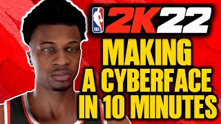 NBA 2K22 MAKING A CYBERFACE IN 10 MINUTES ‼ (TUTORIAL)