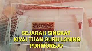 Sejarah Singkat-KYAI TUAN GURU LONING kemiri _Purworejo ( RM. MANSYUR/ KH. MUHYIDIN ARROFINGI )
