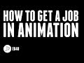 How to get a job in ANIMATION