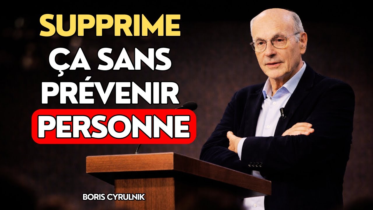 7 choses que vous devriez éliminer discrètement de votre vie… sans prévenir | Boris Cyrulnik