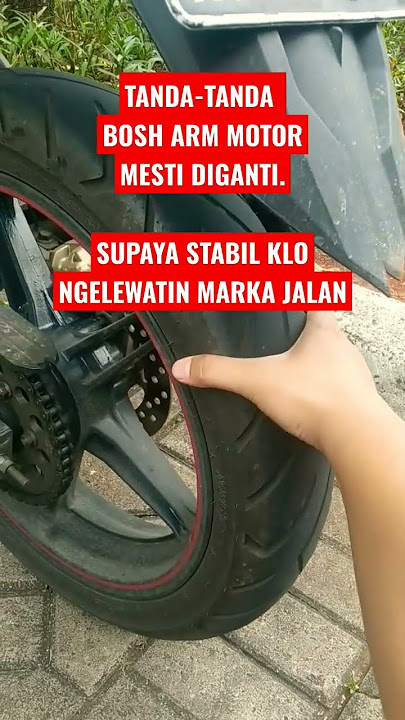 TANDA-TANDA BOSH ARM MOTOR MESTI DIGANTI