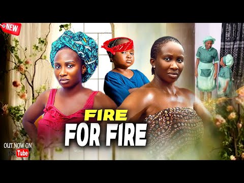 Fire For Fire (NEW RELEASED)- SONIA UCHE & EBUBE OBIO 2025 Nig Movie
