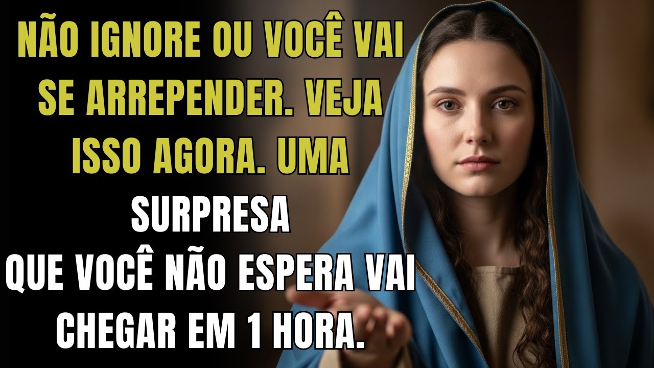 NÃO IGNORE OU VOCÊ VAI SE ARREPENDER. A VIRGEM MARIA AVISA: VEJA ISSO AGORA. UMA SURPRESA