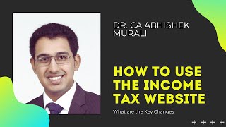 How to Easily File your Income Tax Returns Using the New Income Tax Website by Dr.CA Abhishek Murali