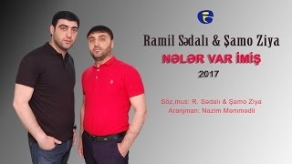 Ramil Sedali ft Samo Ziya - Neler var imiş 2017 Resimi