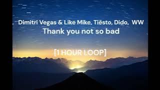 Dimitri Vegas & Like Mike, Tiësto, Dido,  WW - Thank you not so bad [1 HOUR LOOP]