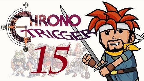Two Best Friends Play Chrono Trigger (Part 15)
