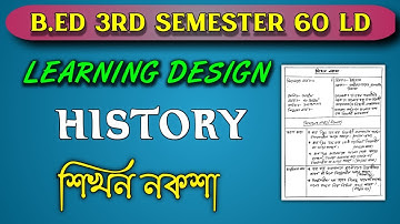 History learning design | b.ed 3rd semester learning design History | B.ed 60 ld