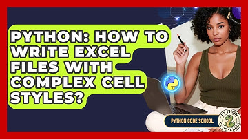 Python: How To Write Excel Files With Complex Cell Styles? - Python Code School