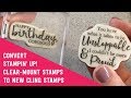 Convert Stampin' Up! Clear Mount stamps to new Cling stamps