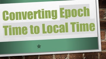 Converting Epoch Time to Local Time