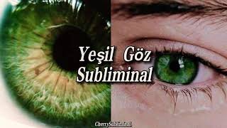 Yeşil Göz Subliminal || Türkçe Subliminal