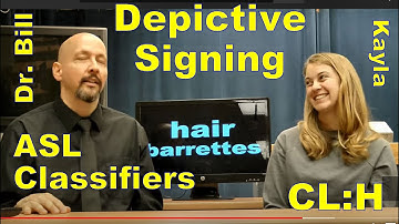 Classifiers: CL-H or CL-U (Depictive Signing) American Sign Language (ASL) (L17) Dr. Bill Vicars