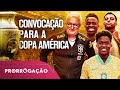 ASSISTA À CONVOCAÇÃO DO BRASIL PARA A COPA AMÉRICA 2024! - PRORROGAÇÃO