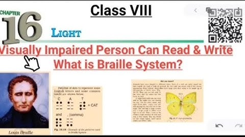 Class 8, Ch.16 Light, Topic: Visually Impaired Persons can Read & write, Braille system.