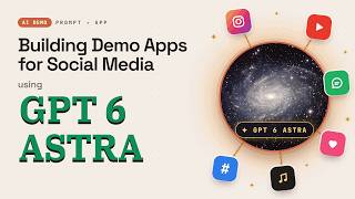 How I used GPT 6 Astra to Build Demo Social Media Apps (in Minutes) - Step by Step