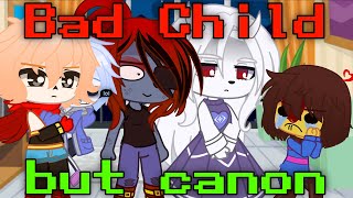 Bad Child but canon (without the song) || Undertale Gacha Club