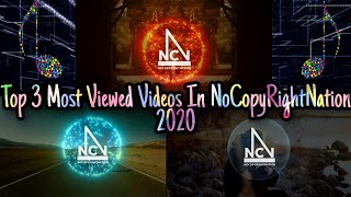 Top 3 Most Viewed Videos In NoCopyRightNation 2020 (NCN) | EDM Music