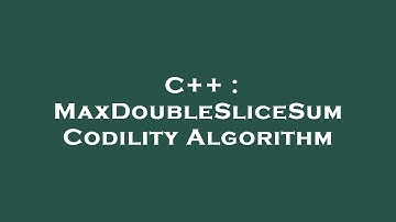 C++ : MaxDoubleSliceSum Codility Algorithm