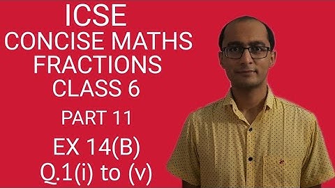 ICSE FRACTIONS EX 14(B) Q.1(i) to (v) CLASS 6 CONCISE MATHS PART 11 CHAPTER 14