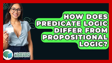 How Does Predicate Logic Differ From Propositional Logic? - The Language Library