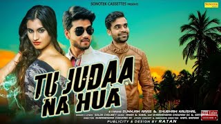 Tu Judaa Na Hua | Gunnjan Aras, Shubham Kaushal | New Most Popular Haryanvi Songs Haryanavi 2019