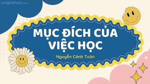 Soạn bài Mục đích của việc học SGK Ngữ văn 9 tập 1 Cánh diều